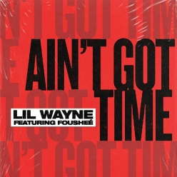 Lil Wayne ft. Foushee - Aint Got Time